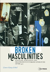 Broken Masculinities. Solitude, Alienation, and Frustration in Turkish Literature after 1970