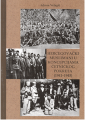 Herzegovinian Muslims in the conceptions of chetnik movement : (1941-1945) Cover Image