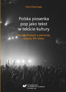 Polish pop song a cultural text. Based on examples from the first decade of the 21st century