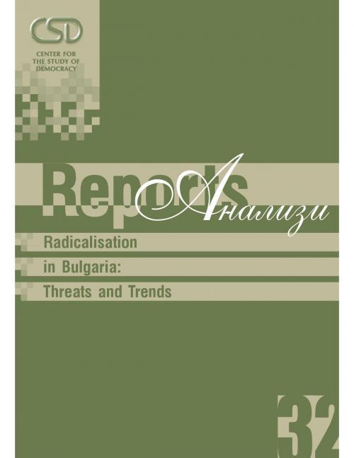 CSD-Report 32 - Radicalisation in Bulgaria: Threats and Trends Cover Image