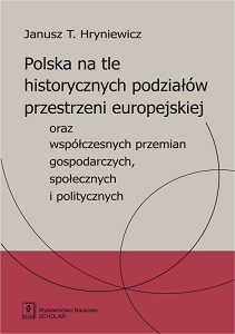 POLAND AGAINST THE BACKGROUND OF HISTORICAL DIVISIONS OF THE EUROPEAN SPACE AND OF CONTEMPORARY ECONOMIC, SOCIAL, AND POLITICAL TRANSFORMATIONS Cover Image