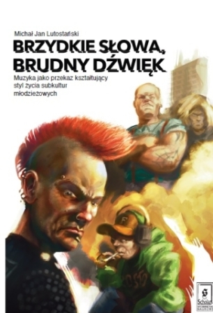 BRZYDKIE SŁOWA, BRUDNY DŹWIĘK