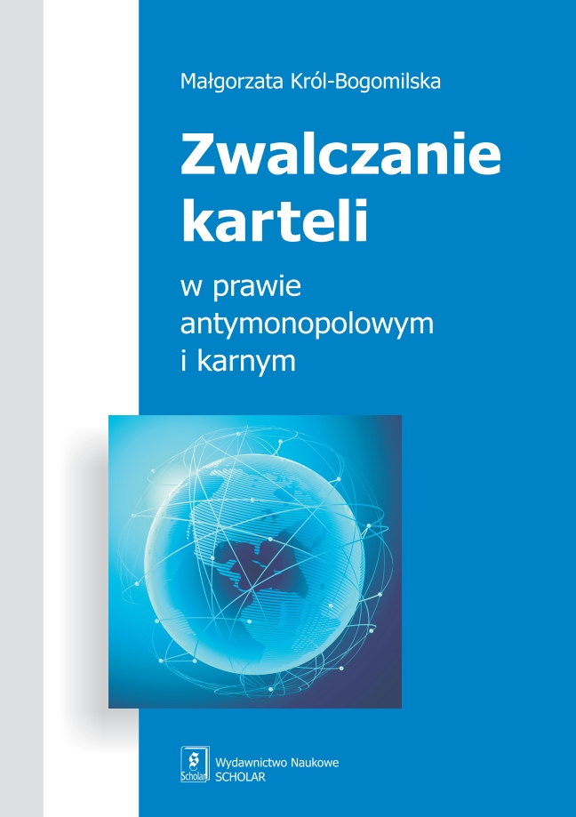 ZWALCZANIE KARTELI W PRAWIE ANTYMONOPOLOWYM I KARNYM