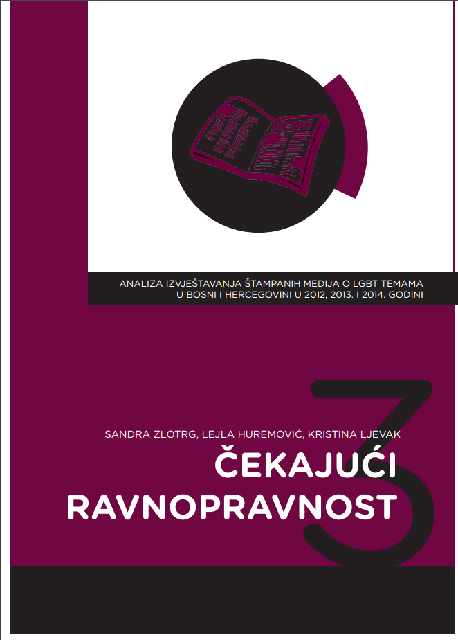 Waiting for Equality 3. Analysis of the print media reporting on LGBT issues in Bosnia and Herzegovina in 2012, 2013 and 2014 Cover Image