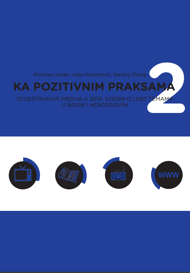 Towards positive practices. Media Reporting in 2014 on LGBT issues in Bosnia and Herzegovina