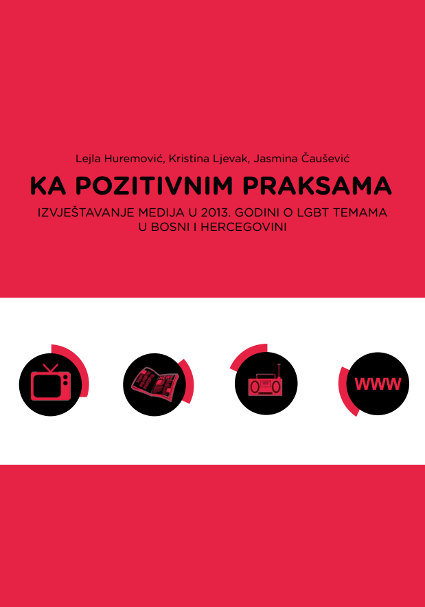 Towards positive practices. Media Reporting in 2013 on LGBT issues in Bosnia and Herzegovina