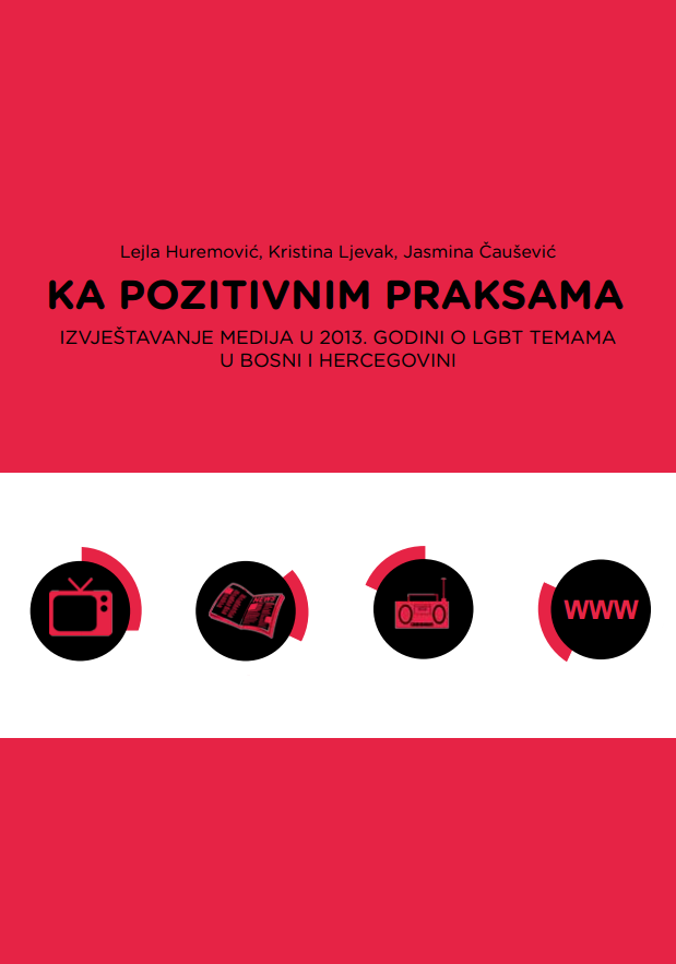 Ka pozitivnim praksama. Izvještavanje medija u 2013. godini o LGBT temama u Bosni i Hercegovini