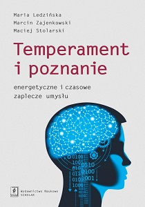 TEMPERAMENT I POZNANIE. ENERGETYCZNE I CZASOWE ZAPLECZE UMYSŁU