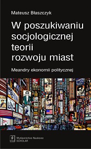 IN SEARCH OF A SOCIOLOGICAL THEORY OF CITY DEVELOPMENT. INTRICACIES OF POLITICAL ECONOMY Cover Image