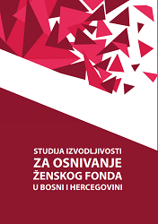 The feasibility study for the establishment of women's fund in Bosnia and Herzegovina Cover Image