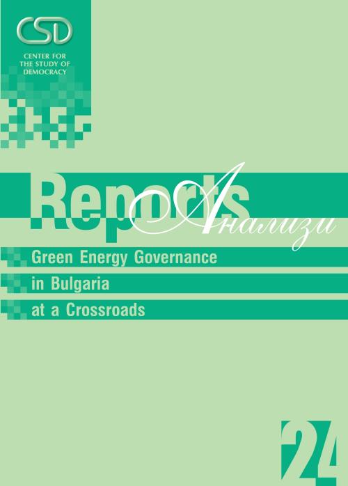 CSD-Report 24 - Green Energy Governance in Bulgaria at a Crossroads Cover Image