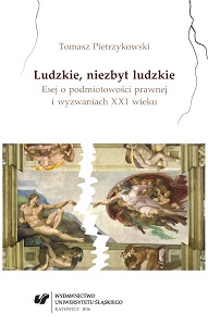 Ludzkie, niezbyt ludzkie. Esej o podmiotowości prawnej i wyzwaniach XXI wieku