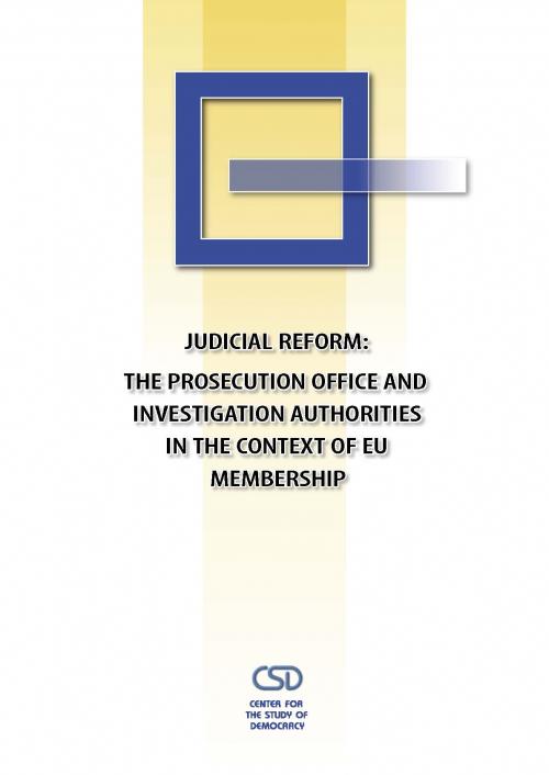 Judicial Reform: The Prosecution Office and Investigation Authorities in the Context of EU Membership