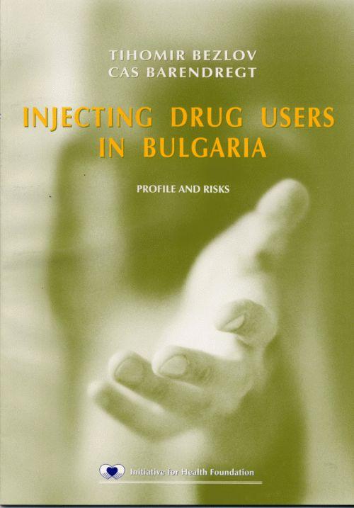 Injecting Drug Users In Bulgaria. Profile and Risks Cover Image