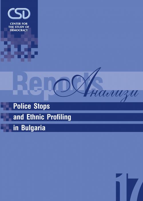 CSD-Report 17 - Police Stops and Ethnic Profiling in Bulgaria