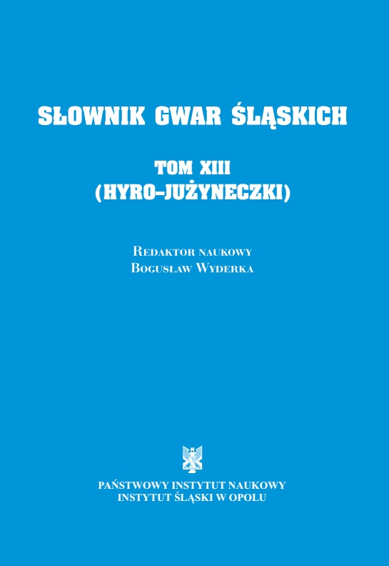 A Dictionary of Silesian Dialects, volume XIII (HYRO - JUŻYNECZKI) Cover Image