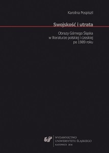 Familiarity and loss. Depictions of Upper Silesia in Polish and Czech literature after 1989 Cover Image