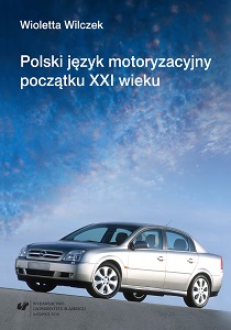 Polish automotive language at the beginning of the 21st century (on the basis of the material furnished by hobbyists portals) Cover Image