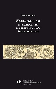 Katastrofizm w poezji polskiej w latach 1930–1939. Szkice literackie