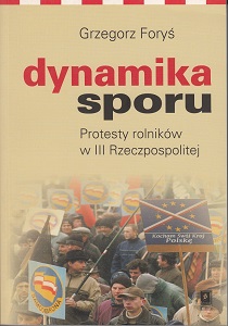 THE DYNAMICS OF A DISPUTE. FARMER PROTESTS IN CONTEMPORARY POLAND Cover Image
