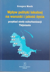 WPŁYW POLITYKI LOKALNEJ NA WARUNKI I JAKOŚĆ ŻYCIA. PRZYKŁAD STREFY SUBURBANIZACJI TRÓJMIASTA