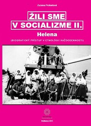 We Used to Live in Socialism II. Helena: A Biographic Approach to the Ethnology of Daily Life