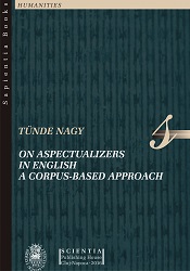 ON ASPECTUALIZERS IN ENGLISH. A CORPUS-BASED APPROACH Cover Image