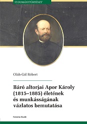 Báró altorjai Apor Károly (1815–1885) életének és munkásságának vázlatos bemutatása