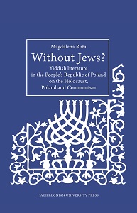 Without Jews? Yiddish literature in the People’s Republic of Poland on the Holocaust, Poland and Communism