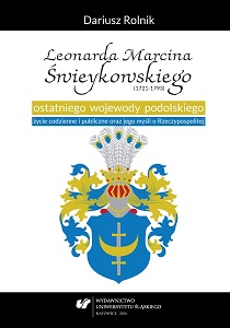 The Last Voivode of Podolia Leonard Marcin Świeykowski (1721–1793): His Everyday Life, Public Career and His Thoughts About the Commonwealth Cover Image