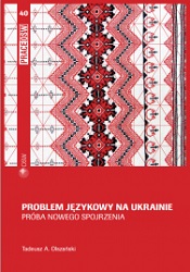 Problem językowy na Ukrainie. Próba nowego spojrzenia