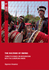 The Sultans of Swing. Turkey's stance on integration with the European Union Cover Image