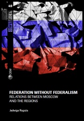 Federation without federalism. Relations between Moscow and the regions Cover Image