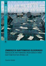 Zmierzch naftowego Eldorado. Ewolucja aktywności rosyjskich firm naftowych na rynku UE