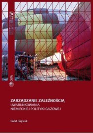 Zarządzanie zależnością. Uwarunkowania niemieckiej polityki gazowej