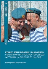 Koniec mitu bratniej Białorusi. Uwarunkowania i przejawy rosyjskiego soft power na Białorusi po 2014 roku