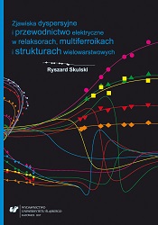 Dispersion and Electrical Conductivity Phenomena in Relaxors, Multiferroics, and Multilayer Structures Cover Image