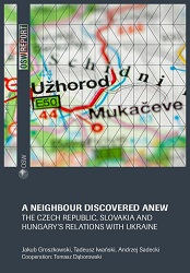 A neighbour discovered anew. The Czech Republic, Slovakia and Hungary’s relations with Ukraine Cover Image