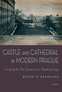 Castle and Cathedral in Modern Prague. Longing for the Sacred in a Skeptical Age