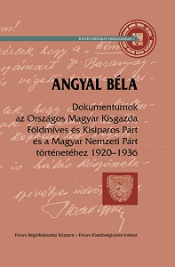 Documents Concerning the Hungarian Provincial Party of Smallholders and Agrarians, and the Hungarian National Party 1920–1936