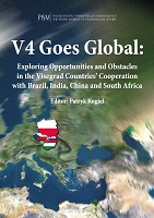 V4 Goes Global: Exploring Opportunities and Obstacles in the Visegrad Countries’ Cooperation with Brazil, India, China and South Africa