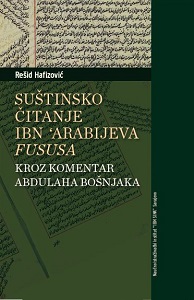 SUŠTINSKO ČITANJE IBN ‘ARABIJEVA FUSUSA KROZ KOMENTAR ABDULAHA BOŠNJAKA