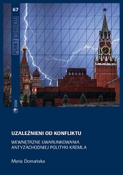 Uzależnieni od konfliktu. Wewnętrzne uwarunkowania antyzachodniej polityki Kremla