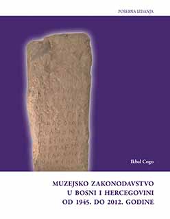 Muzejsko zakonodavstvo u Bosni  i Hercegovini od 1945. do 2012. godine