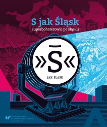 S jak Śląsk – Superbohaterowie po śląsku