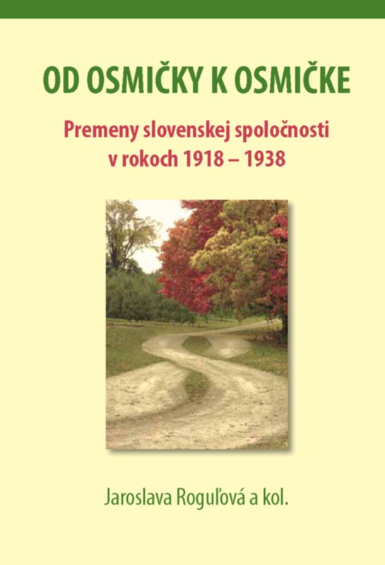 Od osmičky k osmičke. Premeny slovenskej spoločnosti v rokoch 1918 - 1938