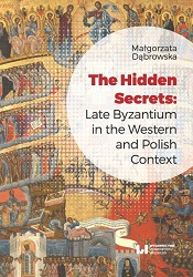 The Hidden Secrets: Late Byzantium in the Western and Polish Context Cover Image