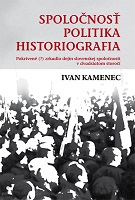 Spoločnosť - politika - historiografia. Pokrivené (?) zrkadlo dejín slovenskej spoločnosti v dvadsiatom storočí