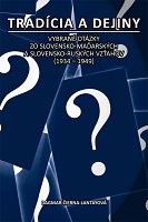 Tradícia a dejiny. Vybrané otázky zo slovensko-maďarských a slovensko-ruských vzťahov (1934-1949)