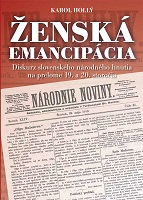 Ženská emancipácia. Diskurz slovenského národného hnutia na prelome 19. a 20. storočia